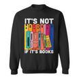 Its Not Hoarding If Its Books Book Reading Sweatshirt