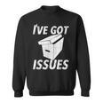 I'Ve Got IssuesShirt For Comic Book Collector Sweatshirt