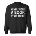 Never Judge A Book By Its Movie Sweatshirt
