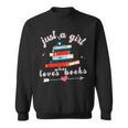 Just A Girl Who Loves Books For Book Worm Lover Sweatshirt Just A Girl Who Loves Books For Book Worm Lover Sweatshirt
