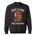 Just A Girl Who Loves Books For Bookworm Book Lover Sweatshirt Just A Girl Who Loves Books For Bookworm Book Lover Sweatshirt
