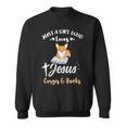 Just A Girl Who Loves Jesus And Corgis And Books Sweatshirt Just A Girl Who Loves Jesus And Corgis And Books Sweatshirt