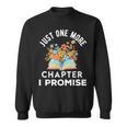 Just One More Chapter I Promise Book Lover Worm Nerd Sweatshirt