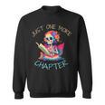 Just One More Chapter Skeleton Reading Book Nerd Quote Sweatshirt