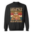 I Just Want To Drink Tea And Read My Books Sloth Sweatshirt
