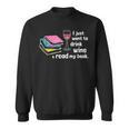 I Just Want To Drink Wine And Read My Book T-Shirt Sweatshirt