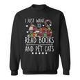 I Just Want To Read Books & Pet Cats Cats And Books Sweatshirt