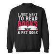 I Just Want To Read Books And Pet Dogs Cute Animal Reading Sweatshirt I Just Want To Read Books And Pet Dogs Cute Animal Reading Sweatshirt