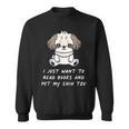 I Just Want To Read Books And Pet My Shih Tzu Dog Kawaii For Men Women Kids Sweatshirt I Just Want To Read Books And Pet My Shih Tzu Dog Kawaii For Men Women Kids Sweatshirt