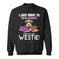 I Just Want To Read Books And Pet My Westies Sweatshirt