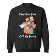 Keep Your Bans Off My Books Anti-Censorship Reader Of Books Sweatshirt Keep Your Bans Off My Books Anti-Censorship Reader Of Books Sweatshirt
