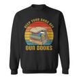 Keep Your Bans Off Our Books Booker Apparel Sweatshirt Keep Your Bans Off Our Books Booker Apparel Sweatshirt