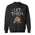 Let Them Book Reading Books Bookworm Bibliophile Sweatshirt Let Them Book Reading Books Bookworm Bibliophile Sweatshirt