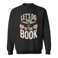 Let's Do This By The Book Sweatshirt