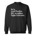 Let's Read Books Lift Weights Fight Fascists Sweatshirt