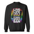 LGBTQ Quote Live Life Like A Banned Rainbow Book Sweatshirt LGBTQ Quote Live Life Like A Banned Rainbow Book Sweatshirt