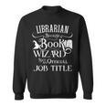 Librarian Because Book Wizard Isn't Job Title Library Sweatshirt
