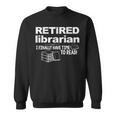 Librarian Retirement Party Retired Book Lover Sweatshirt