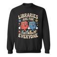 Libraries Are For Everyone Librarians Banned Book Lovers Sweatshirt Libraries Are For Everyone Librarians Banned Book Lovers Sweatshirt