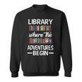 Library Where The Adventure Begins Librarian Book Sweatshirt