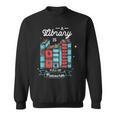 A Library Is Full Of Treasures For a Librarian Library Book Sweatshirt