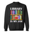 Library Is My Jam Librarian Reader Book Lover Sweatshirt