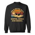 Life Is Better With Coffee Dogs And Books Sweatshirt