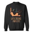 Life Is Books And Cats Book Lover Cat Mom Bookworm Cat Dad Sweatshirt Life Is Books And Cats Book Lover Cat Mom Bookworm Cat Dad Sweatshirt