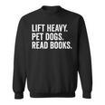 Lift Heavy Pet Dogs Read Books Gym Workout Weight Lifter Sweatshirt Lift Heavy Pet Dogs Read Books Gym Workout Weight Lifter Sweatshirt