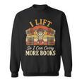 I Lift So I Can Carry More Book Lover Reader Gym Reading Sweatshirt