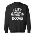 Lift So I Can Carry More Books Book Lover Gym Fitness Sweatshirt