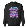 Lift So I Can Carry More Books Reader Workout Sweatshirt