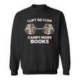 Lift So I Can Carry More Books Readers Retro Books Barbell Sweatshirt