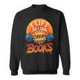 I Lift So I Can Carry More Books Reading Humor Gyming Sweatshirt I Lift So I Can Carry More Books Reading Humor Gyming Sweatshirt