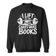Lift So I Can Carry More Books Reading Lover Fitness Workout Sweatshirt
