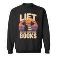 Lift So I Can Carry More Books Reading Lovers Reader Workout Sweatshirt Lift So I Can Carry More Books Reading Lovers Reader Workout Sweatshirt
