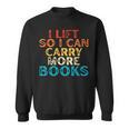 I Lift So I Can Carry More Books Reading Lovers Workout Sweatshirt