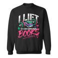 I Lift So I Can Carry More Books Reading Reader Workout Gym Sweatshirt