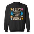 I Lift So I Can Carry More Books Reading Reader Workout Sweatshirt