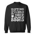 Lifting To Hold More Books Reading Reader Workout Lovers Sweatshirt