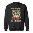 Literary Bird Reading Owl You Need Is Books Sweatshirt Literary Bird Reading Owl You Need Is Books Sweatshirt