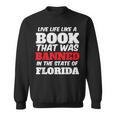 Live Life Like A Book Banned In The State Of Florida Sweatshirt