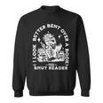 I Look Better Bent Over A Book Smut Reader Sweatshirt I Look Better Bent Over A Book Smut Reader Sweatshirt