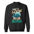 Take A Look It´s In A Book Reading Lover Sweatshirt
