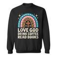 Love God Drink Coffee Read Books Sweatshirt Love God Drink Coffee Read Books Sweatshirt