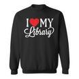 I Love My Library Librarian Book Lover Reading Bookworm Sweatshirt