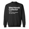 Matchbook Collector Definition Noun Hobby Humor Sweatshirt