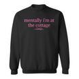 Mentally I'm At The Cottage Bookish Romance Book Lover Sweatshirt Mentally I'm At The Cottage Bookish Romance Book Lover Sweatshirt