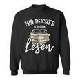 Mir Reicht's Ich Geh Lesen Books Reading Fan Bookworm Sweatshirt Mir Reicht's Ich Geh Lesen Books Reading Fan Bookworm Sweatshirt