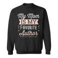 My Mom Is My Favorite Author Lovely Mother Book Writer Sweatshirt My Mom Is My Favorite Author Lovely Mother Book Writer Sweatshirt